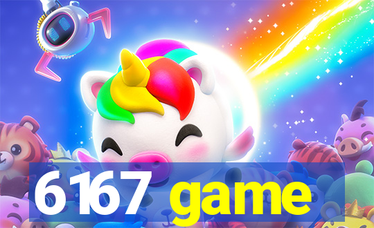 6167 game